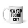NEW YORK FUCKIN CITY Coffee Mug