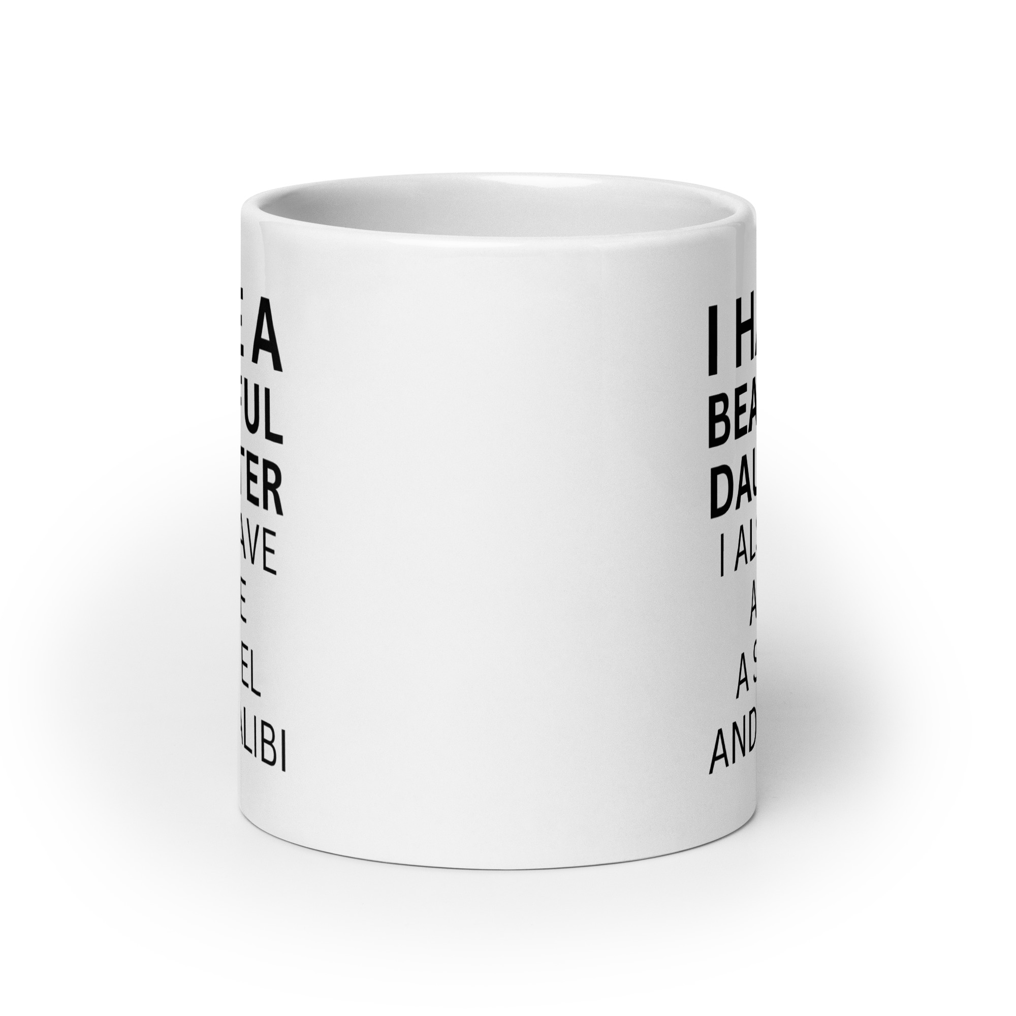 I Have A Beautiful Daughter I Also Have An Axe A Shovel And An Alibi coffee mug - Image 9