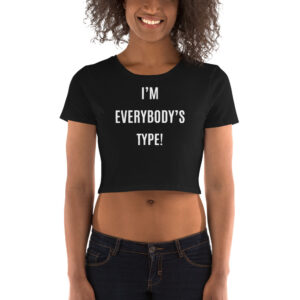 I'm Everybody's Type (in white letters) Crop Top