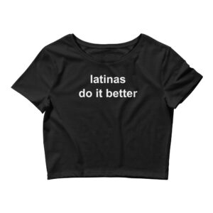 Latinas Do It Better (in white letters) Crop Top