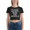 Please Do Not Feed The Models Crop Top
