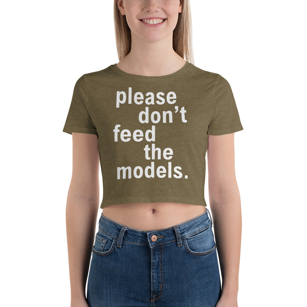 Please Don’t Feed The Models (in white letters) Crop Top - Image 3