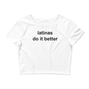 Latinas Do It Better Crop Top