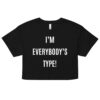 I’m Everybody’s Type (in white letters) Relaxed fit Crop Top
