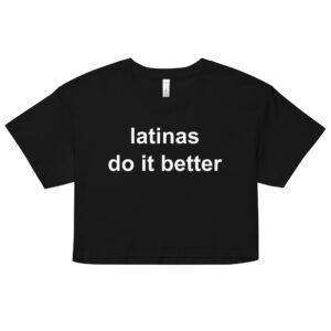 Latinas Do It Better (in white letters) Relaxed fit Women’s crop top