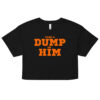 Take A Dump On Him Crop Top (Relaxed fit)