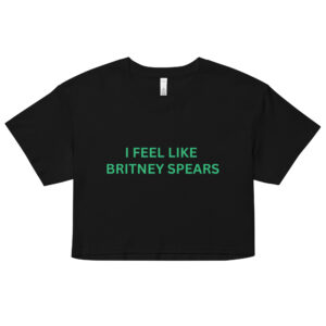 I FEEL LIKE BRITNEY SPEARS Crop Top (Relaxed fit) | Cardi B