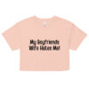 My Boyfriends Wife Hates Me Crop Top (Relaxed fit)