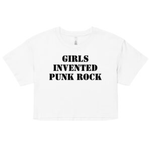 GIRLS INVENTED PUNK ROCK (in black letters) Crop Top (Relaxed fit)