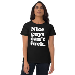 Alternative view of Nice Guys Can't Fuck (in white letters) Women's T-Shirt