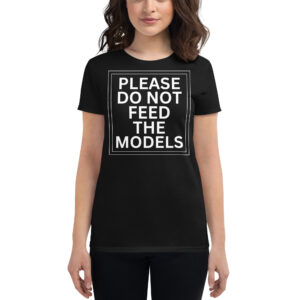 Alternative view of Please Do Not Feed The Models Women's T-Shirt