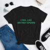 I FEEL LIKE BRITNEY SPEARS Women's T-Shirt | Cardi B