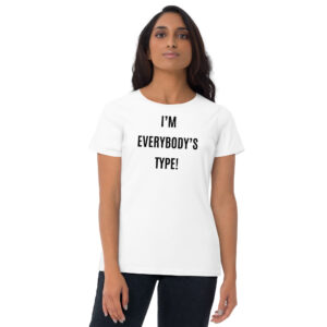 Alternative view of I'm Everybody's Type Women's T-Shirt