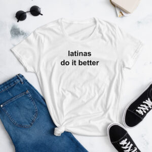 Alternative view of Latinas Do It Better Women's T-Shirt