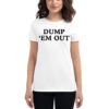 DUMP 'EM OUT Women's t-shirt