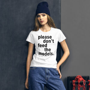 Alternative view of Please Don't Feed The Models Women's t-shirt
