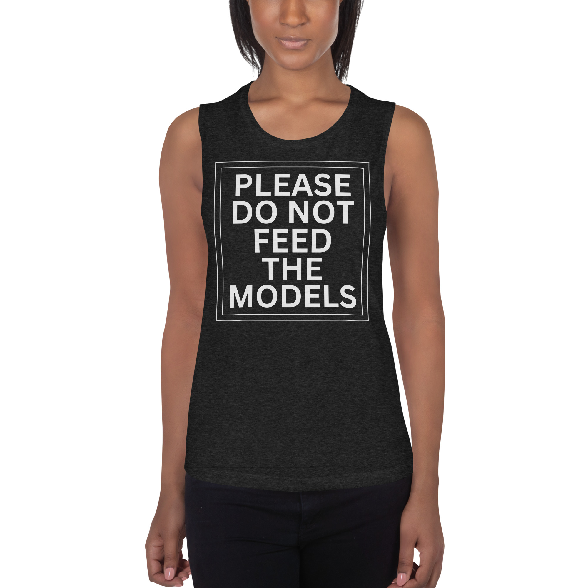 Please Do Not Feed The Models Ladies’ Muscle Tank