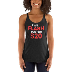 I Will Flash You For $20 - Boob Flash Women's Racerback Tank