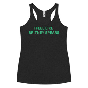 I FEEL LIKE BRITNEY SPEARS Ladies’ Muscle Tank | Cardi B