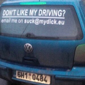DON'T LIKE MY DRIVING email me on suck mydick