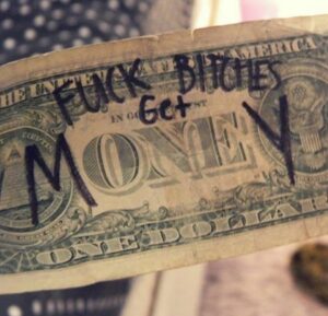 FUCK BITCHES Get MoneY - One Dollar Bill