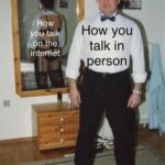 How You Talk in Person vs How You Talk on the Internet
