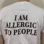 I AM ALLERGIC TO PEOPLE T-Shirt