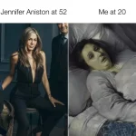 Jennifer Aniston at 52 Me at 20 meme