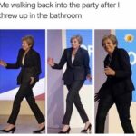 Me walking back into the party after I threw up in the bathroom - meme