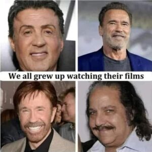 We All Grew Up Watching Their Films - Sylvester Stallone Arnold Schwarzenegger Chuck Norris Ron Jeremy