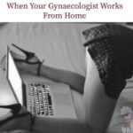 When Your Gynecologist Works From Home