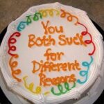 You Both Suck For Different Reasons cake