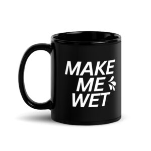 MAKE ME WET (Squirt Drops) Coffee Mug💦
