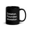 Creator Founder Investor Black Coffee Mug