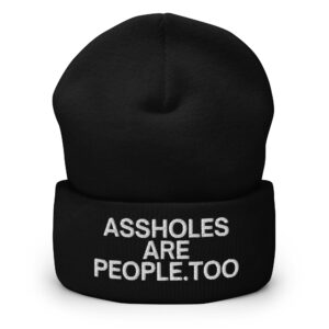 ASSHOLES ARE PEOPLE, TOO Beanie