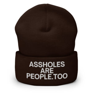 Alternative view of ASSHOLES ARE PEOPLE, TOO Beanie