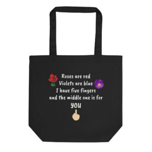 Roses Are Red Violets Are Blue I Have Five Fingers And The Middle One Is For You Tote Bag Tote Bag