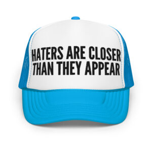 Haters Are Closer Than They Appear trucker hat