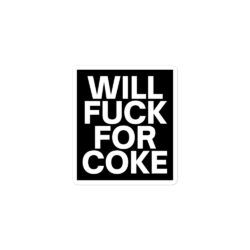 Alternative view of Will Fuck For Coke sticker