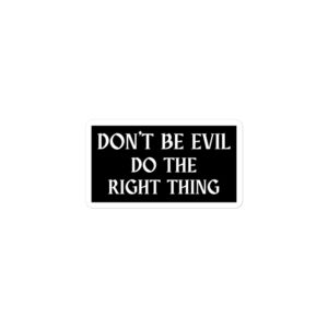 Alternative view of DON’T BE EVIL DO THE RIGHT THING Sticker