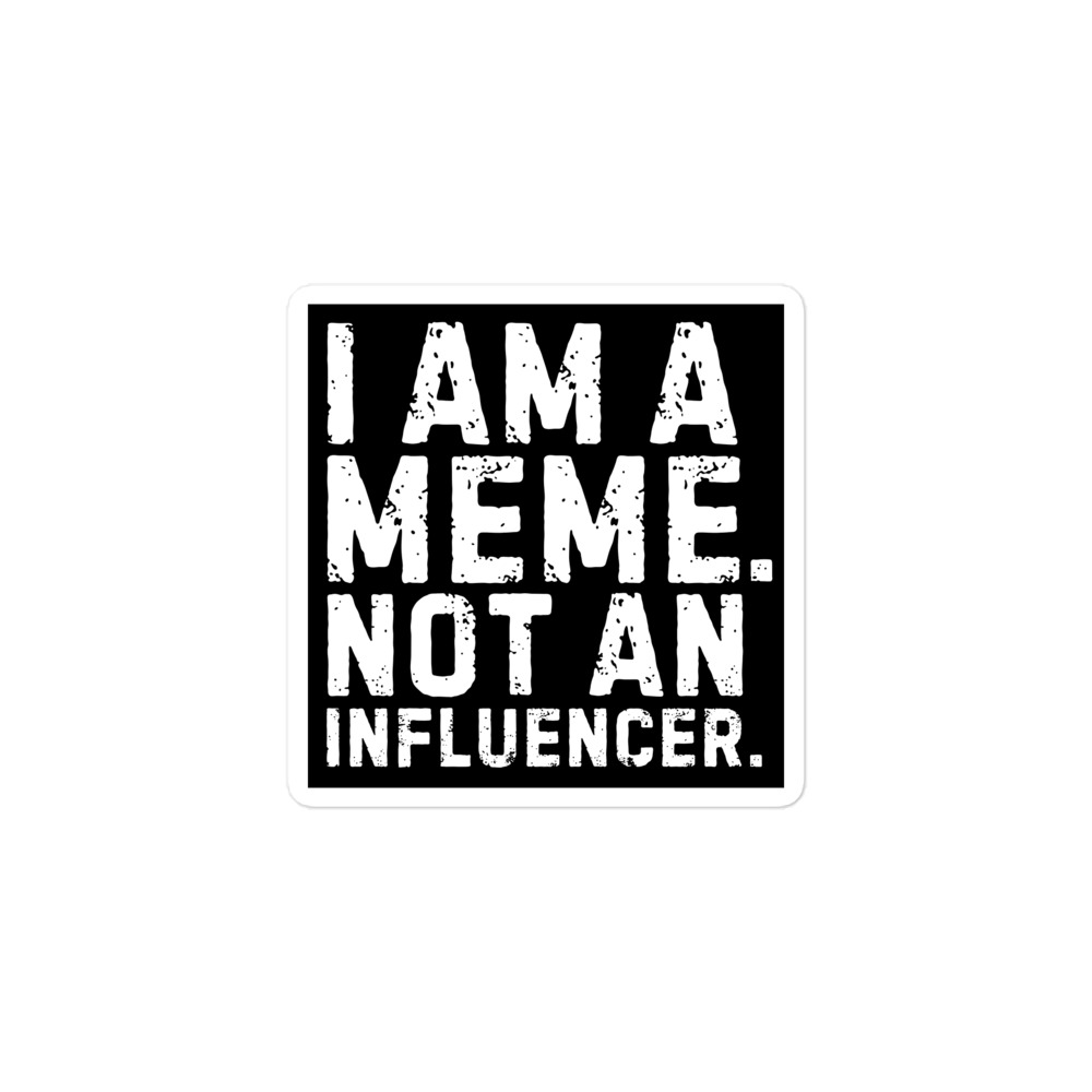I AM A MEME NOT AN INFLUENCER Sticker (Black) - Image 2
