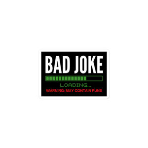 Alternative view of Bad Joke Loading, Warning: May Contain Puns, Bad Joke Teller sticker