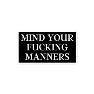 MIND YOUR FUCKING MANNERS Sticker - Image 3