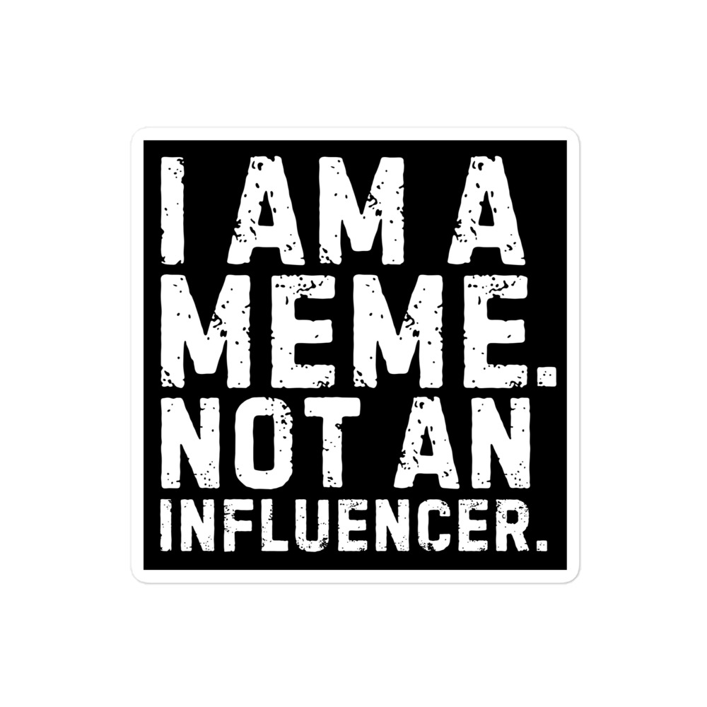 I AM A MEME NOT AN INFLUENCER Sticker (Black) - Image 3
