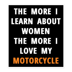 The More I Learn About Women The More I Love My Motorcycle HD sticker