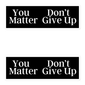 You Don't Matter Give Up - You Matter Don't Give Up sticker pack