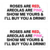 Roses Are Red Areolas Are Pink Show Me Yours And I’ll Buy You A Drink stickers