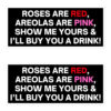 Roses Are Red Areolas Are Pink Show Me Yours And I’ll Buy You A Drink Sticker Pack