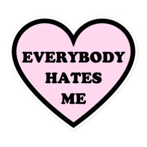 Everybody Hates Me - Pink Heart Sticker