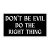 DON’T BE EVIL DO THE RIGHT THING Sticker